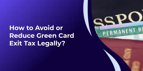 How to Reduce Green Card Exit Tax Legally in the US
